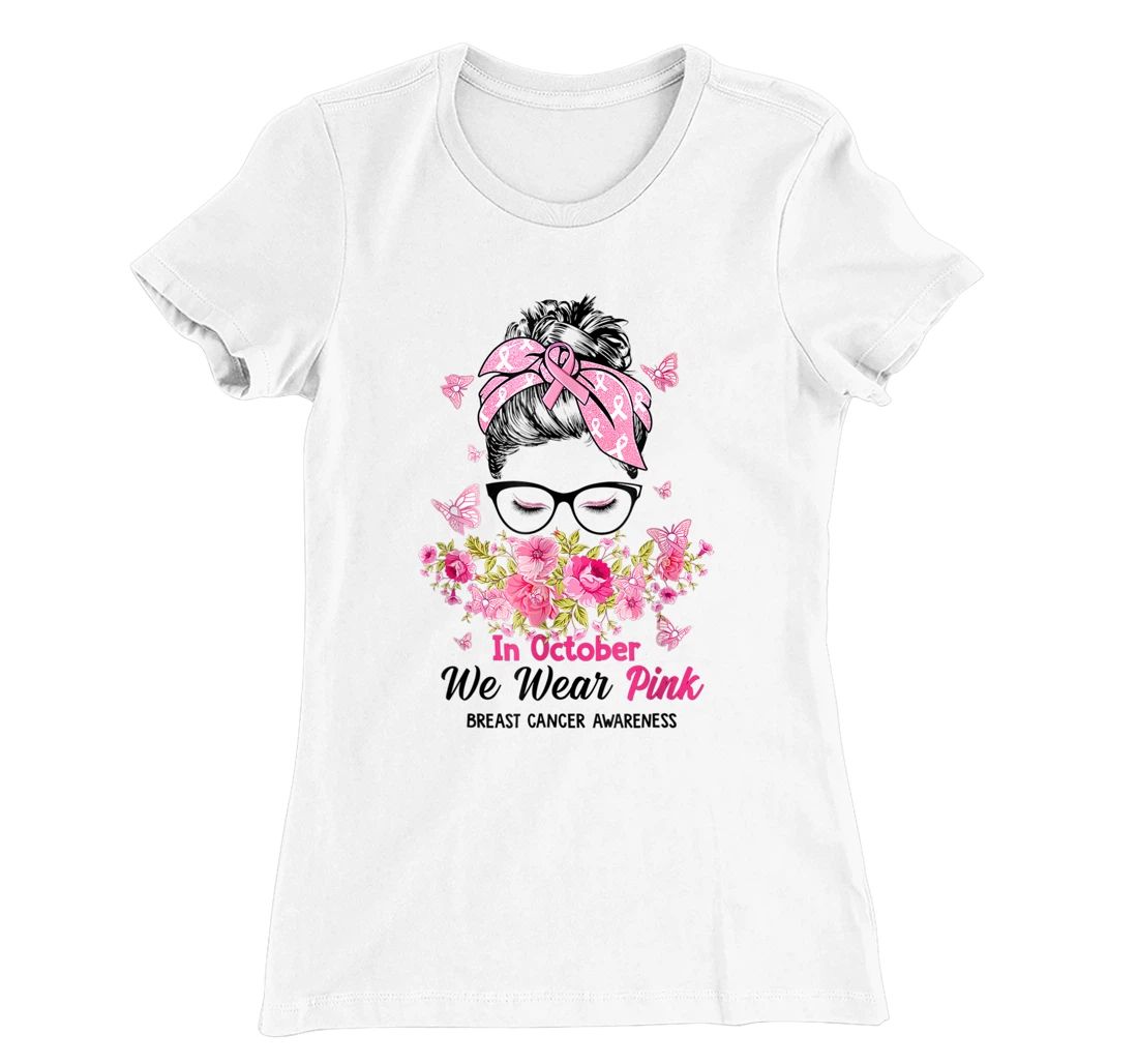 In October We Wear Pink Messy Bun Breast Cancer Awareness T-Shirt, Women T-Shirt