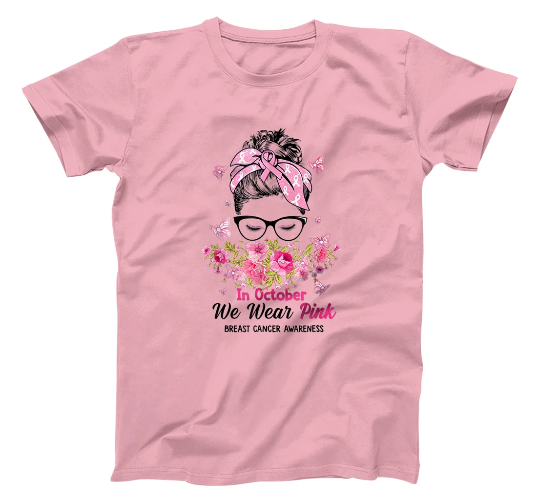 In October We Wear Pink Messy Bun Breast Cancer Awareness T-Shirt, Women T-Shirt