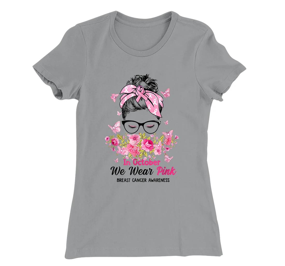 In October We Wear Pink Messy Bun Breast Cancer Awareness T-Shirt, Women T-Shirt