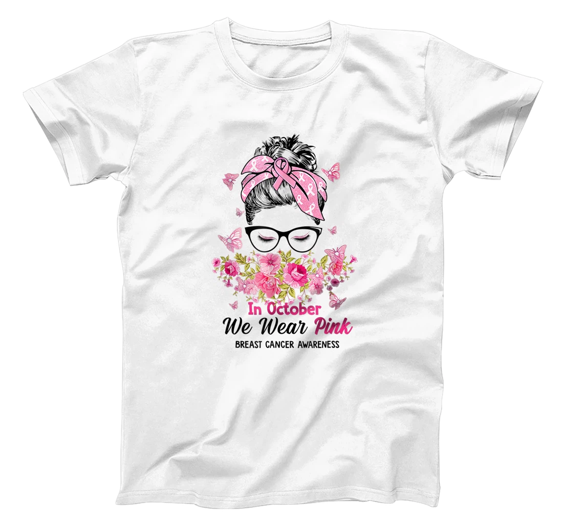 In October We Wear Pink Messy Bun Breast Cancer Awareness T-Shirt, Women T-Shirt