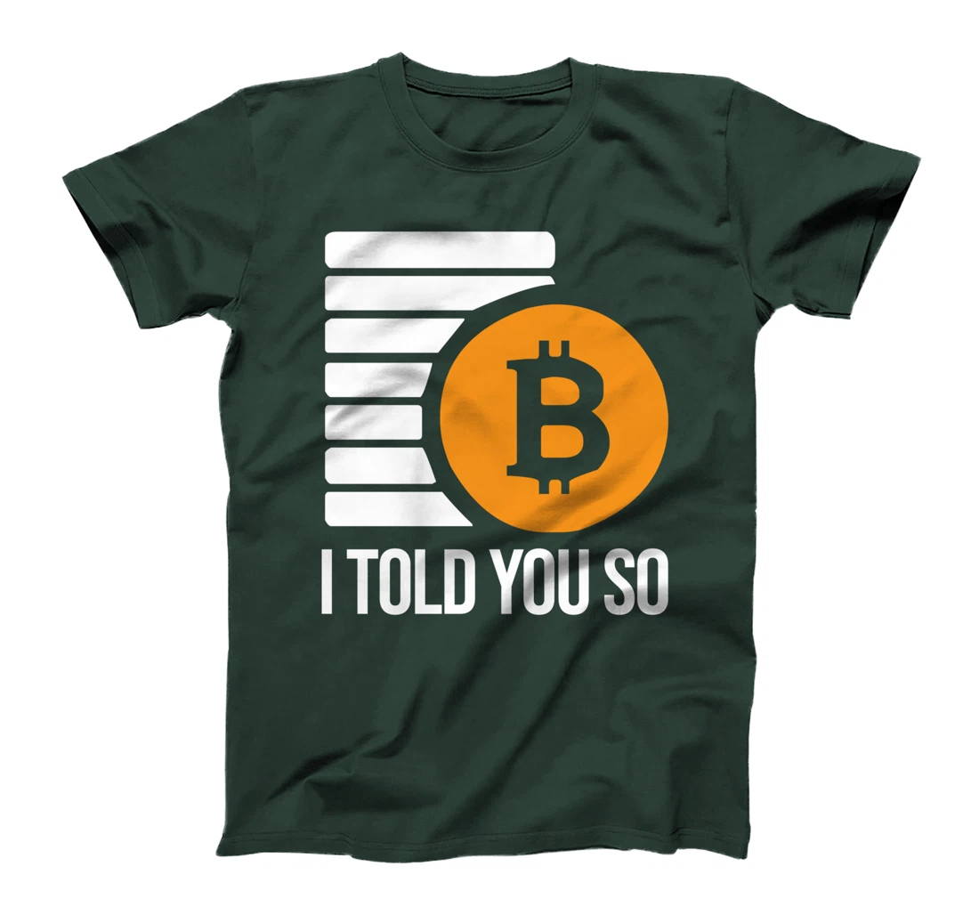 I Told You So Cryptocurrency Trading Funny Bitcoin Investor T-Shirt