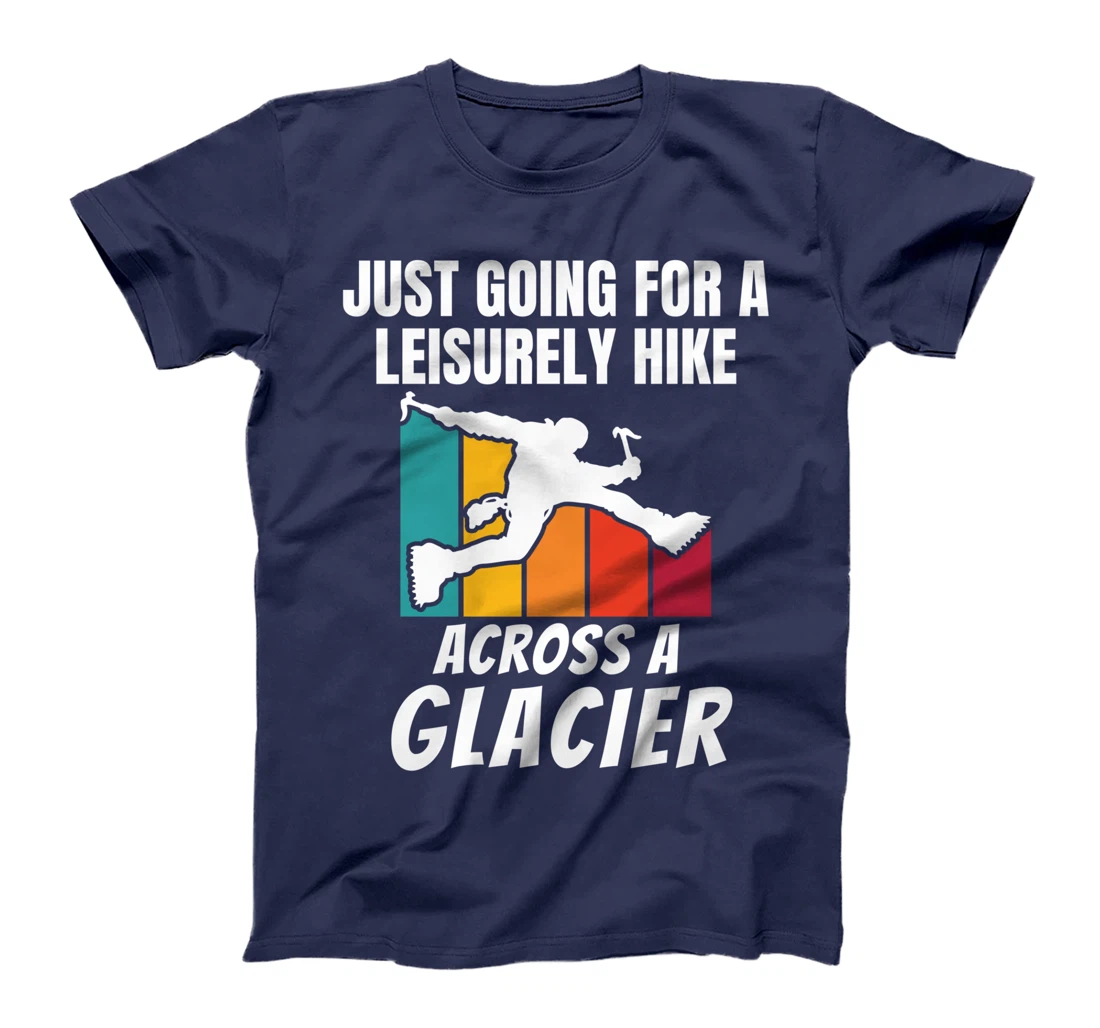 Funny Ice Climbers Going For Leisurely Hike On Glacier T-Shirt