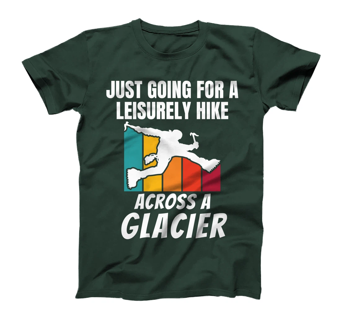 Funny Ice Climbers Going For Leisurely Hike On Glacier T-Shirt