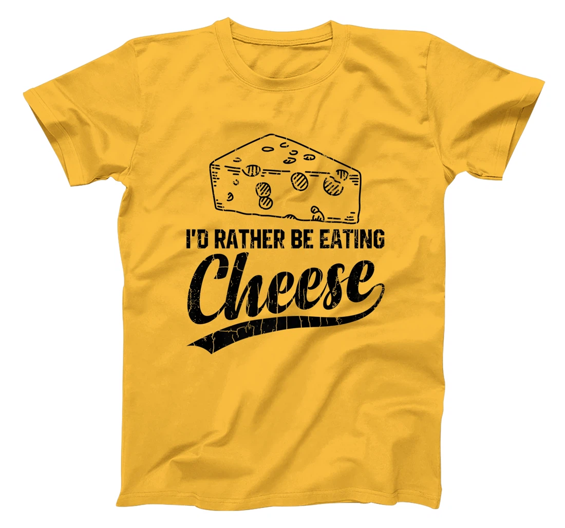 Womens I'd Rather Be Eating Cheese Funny Food Lover Eater Graphic T-Shirt, Kid T-Shirt and Women T-Shirt