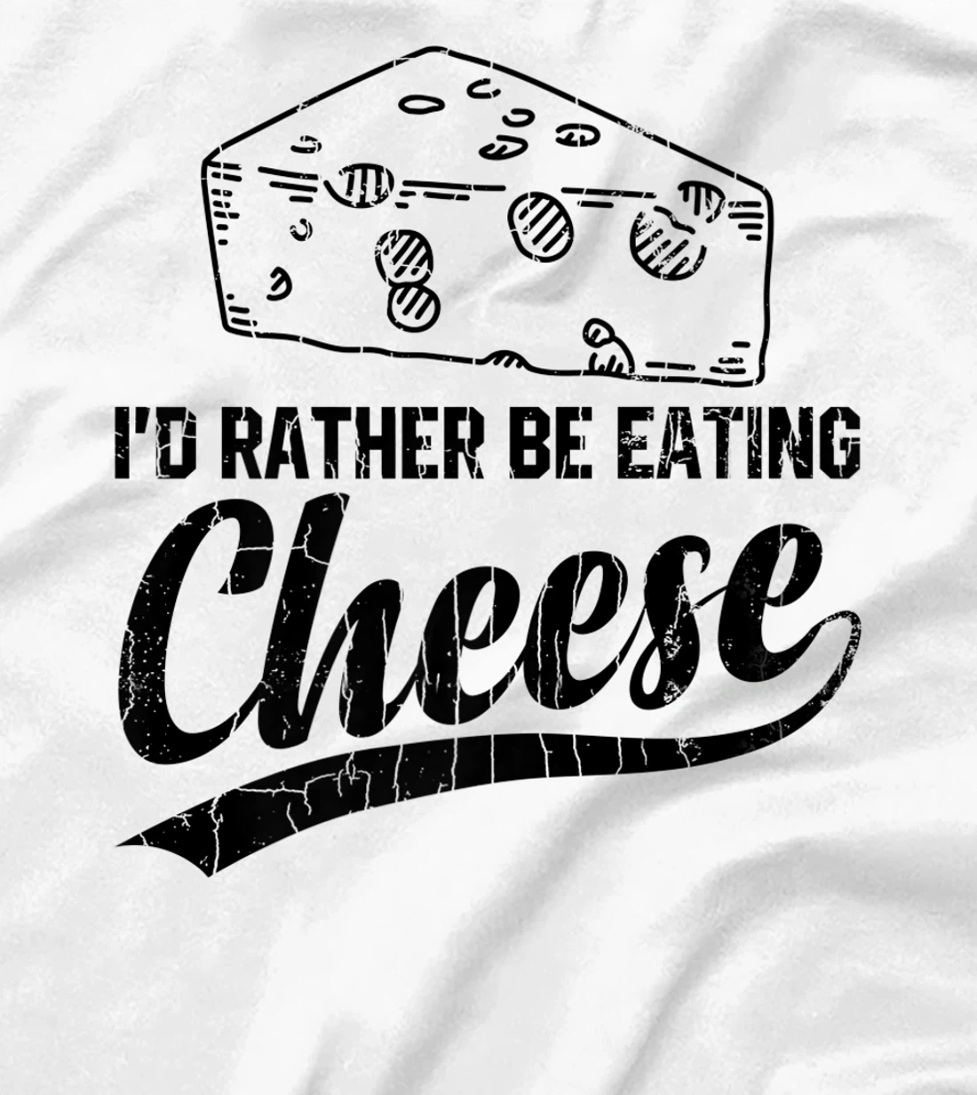 Womens I'd Rather Be Eating Cheese Funny Food Lover Eater Graphic T-Shirt, Kid T-Shirt and Women T-Shirt