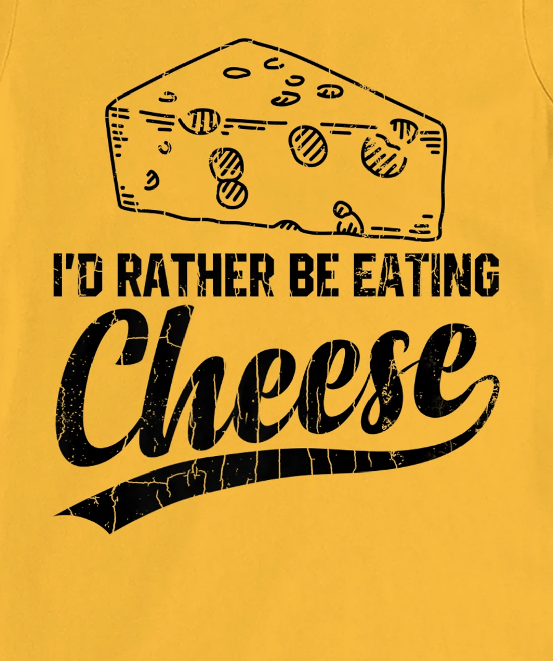 Womens I'd Rather Be Eating Cheese Funny Food Lover Eater Graphic T-Shirt, Kid T-Shirt and Women T-Shirt