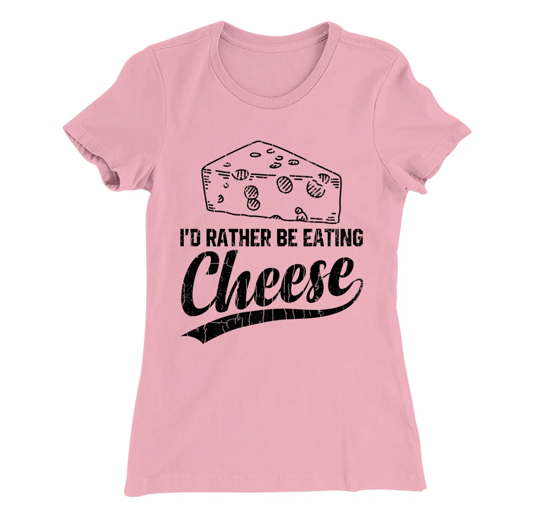Womens I'd Rather Be Eating Cheese Funny Food Lover Eater Graphic T-Shirt, Kid T-Shirt and Women T-Shirt