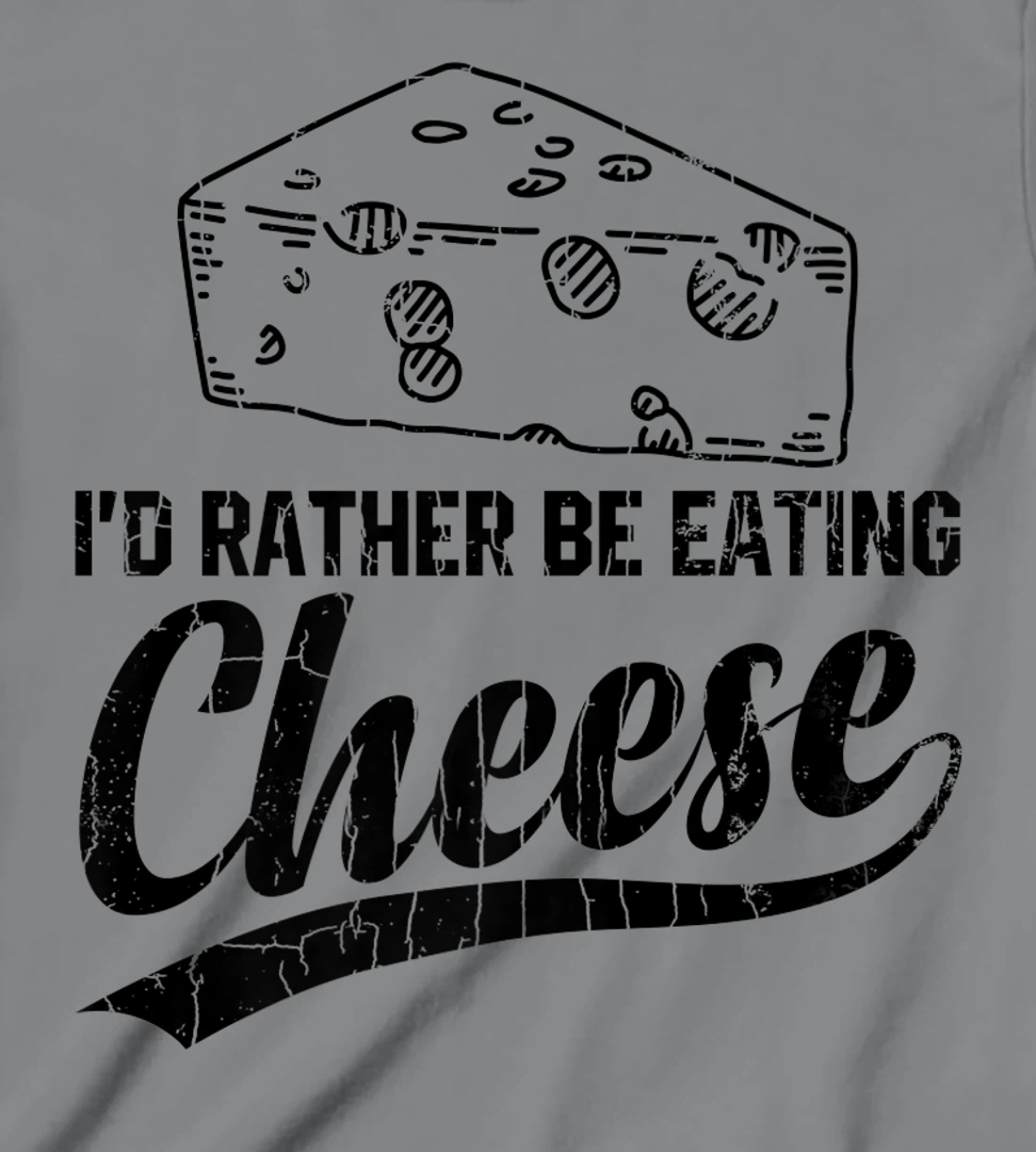 Womens I'd Rather Be Eating Cheese Funny Food Lover Eater Graphic T-Shirt, Kid T-Shirt and Women T-Shirt