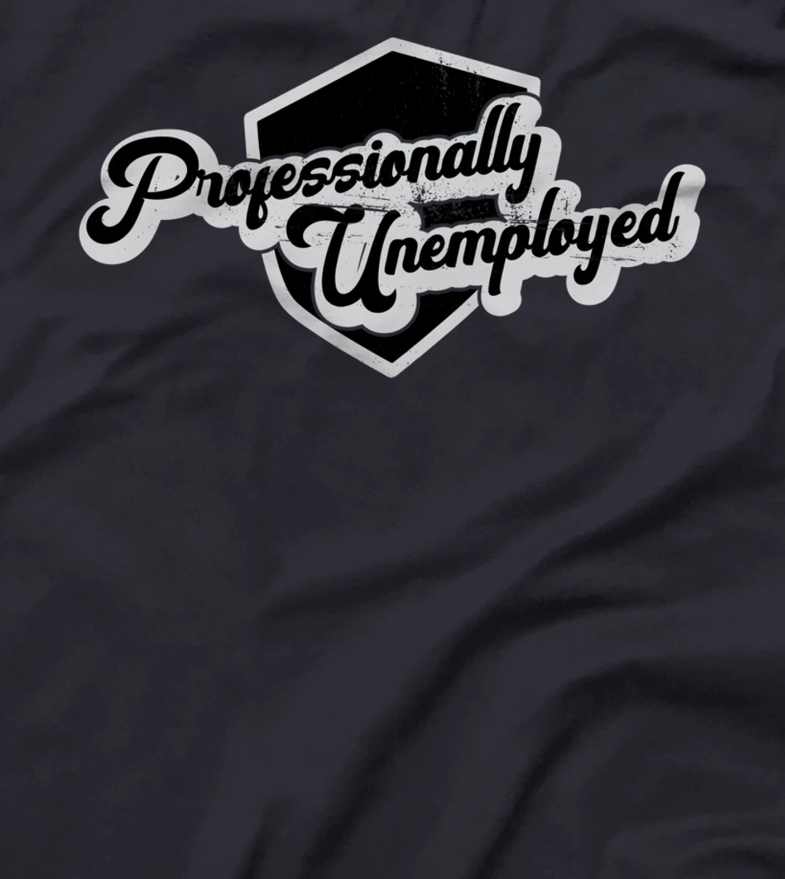 Professionally unemployed I pension T-Shirt