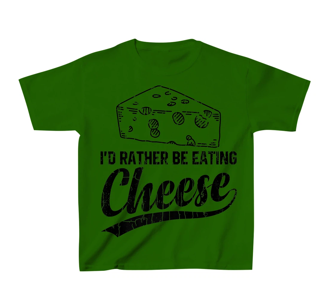 Womens I'd Rather Be Eating Cheese Funny Food Lover Eater Graphic T-Shirt, Kid T-Shirt and Women T-Shirt