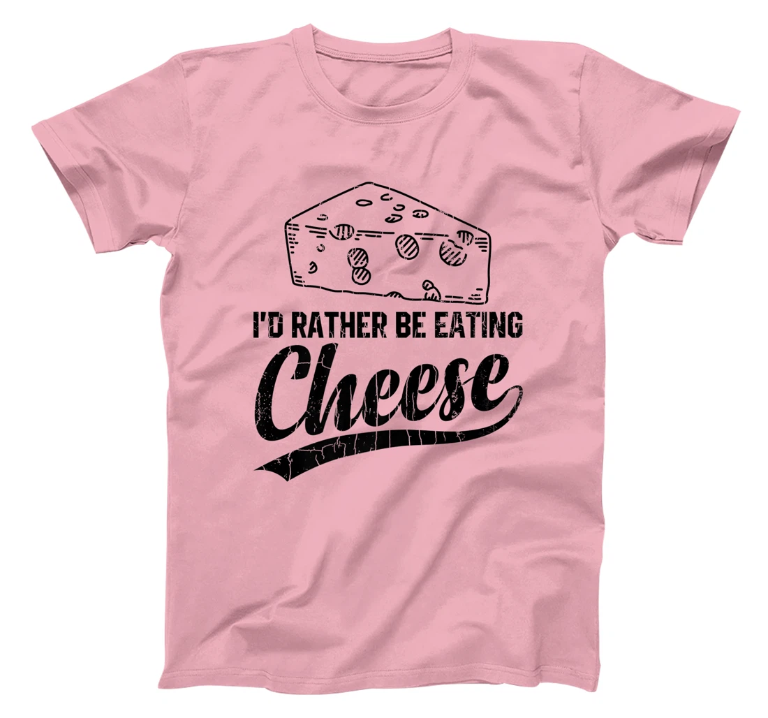 Womens I'd Rather Be Eating Cheese Funny Food Lover Eater Graphic T-Shirt, Kid T-Shirt and Women T-Shirt