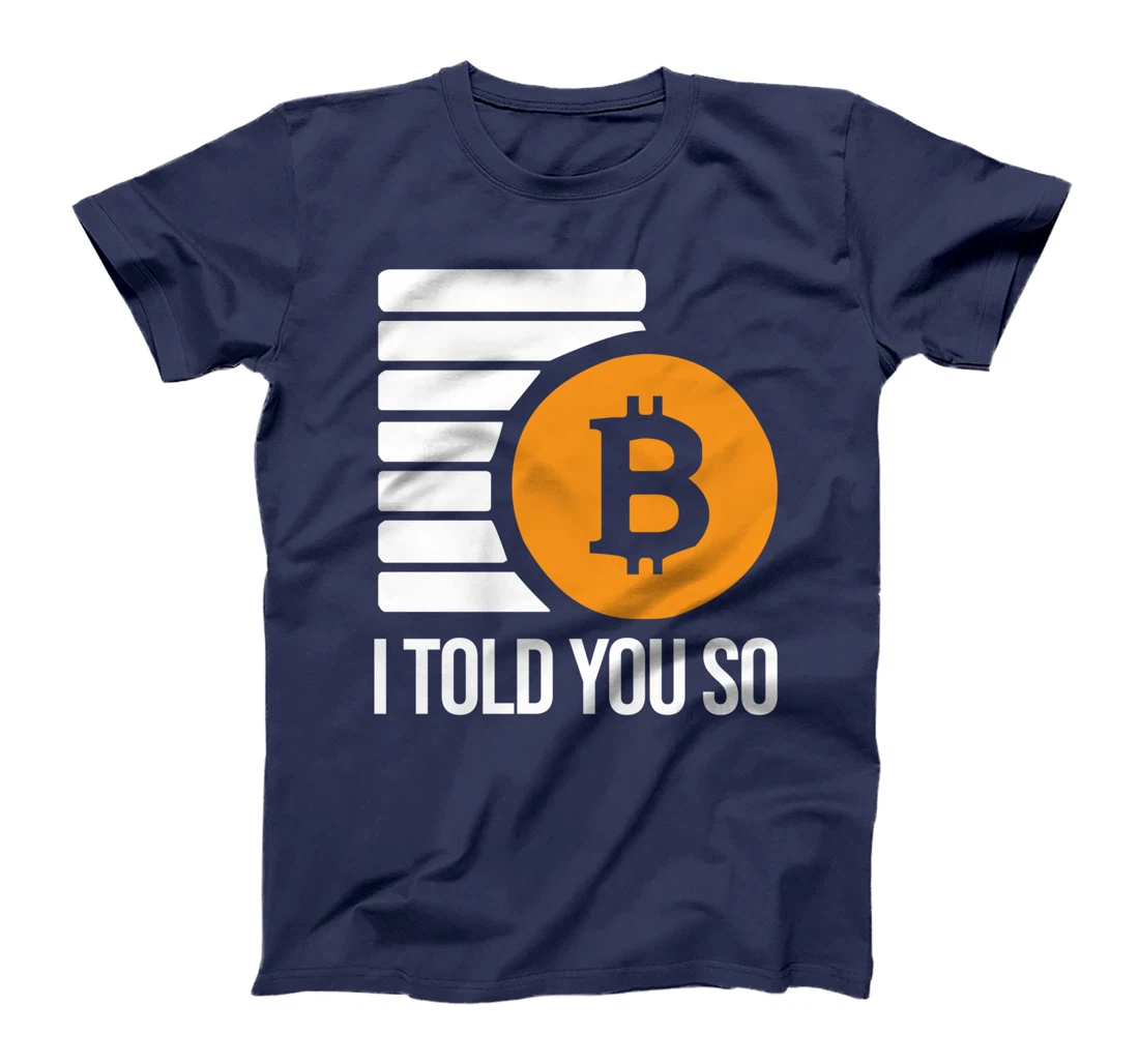 I Told You So Cryptocurrency Trading Funny Bitcoin Investor T-Shirt