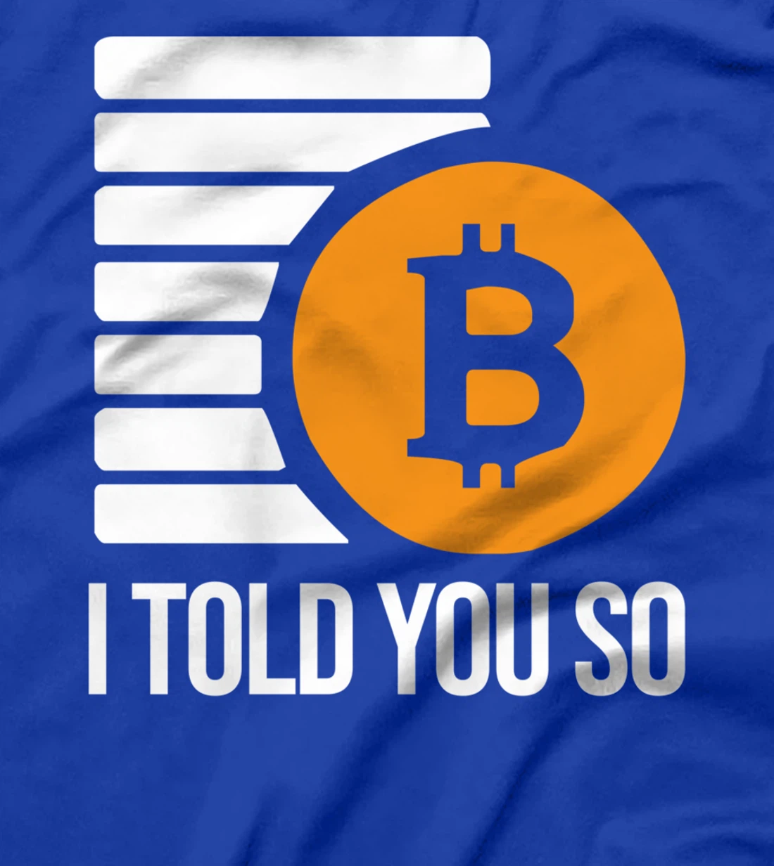 I Told You So Cryptocurrency Trading Funny Bitcoin Investor T-Shirt