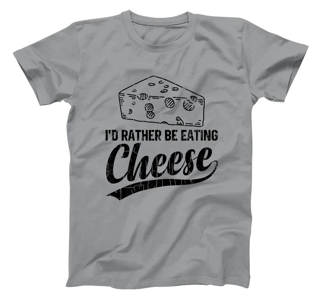 Womens I'd Rather Be Eating Cheese Funny Food Lover Eater Graphic T-Shirt, Kid T-Shirt and Women T-Shirt