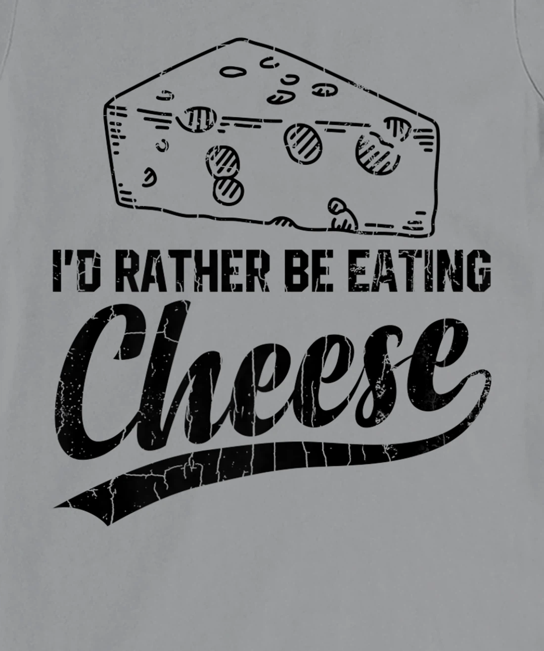 Womens I'd Rather Be Eating Cheese Funny Food Lover Eater Graphic T-Shirt, Kid T-Shirt and Women T-Shirt