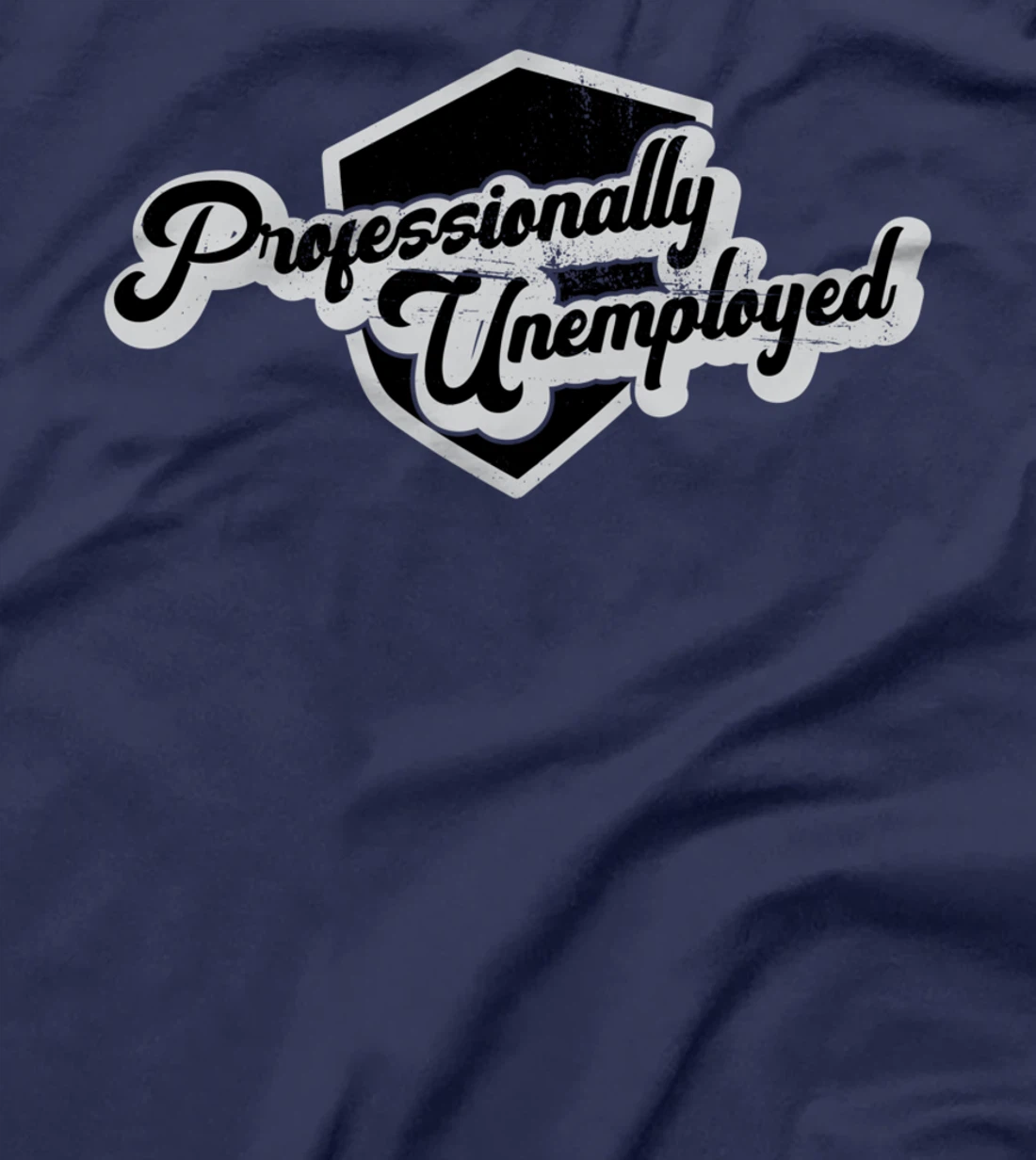Professionally unemployed I pension T-Shirt