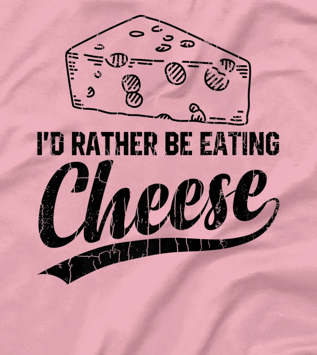 Womens I'd Rather Be Eating Cheese Funny Food Lover Eater Graphic T-Shirt, Kid T-Shirt and Women T-Shirt