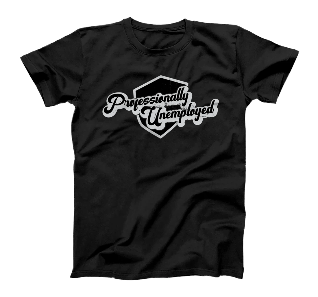 Professionally unemployed I pension T-Shirt