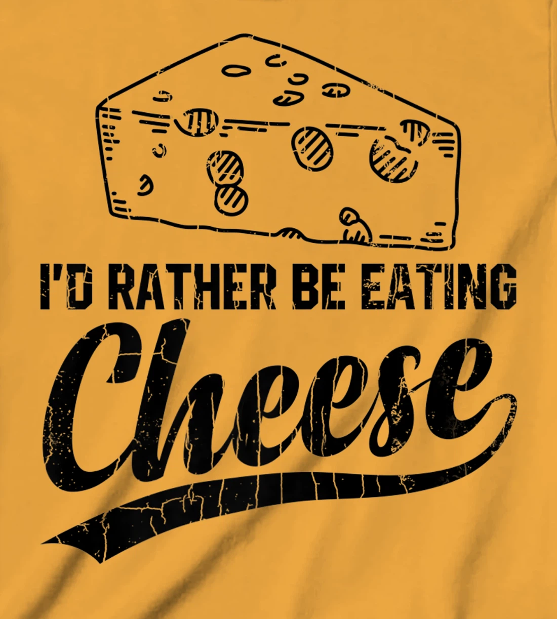 Womens I'd Rather Be Eating Cheese Funny Food Lover Eater Graphic T-Shirt, Kid T-Shirt and Women T-Shirt