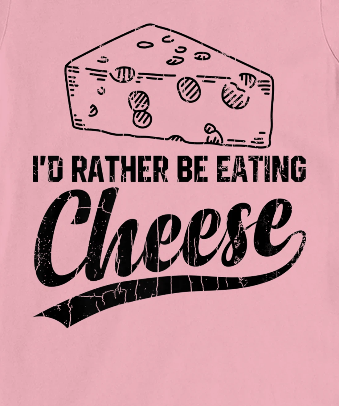 Womens I'd Rather Be Eating Cheese Funny Food Lover Eater Graphic T-Shirt, Kid T-Shirt and Women T-Shirt