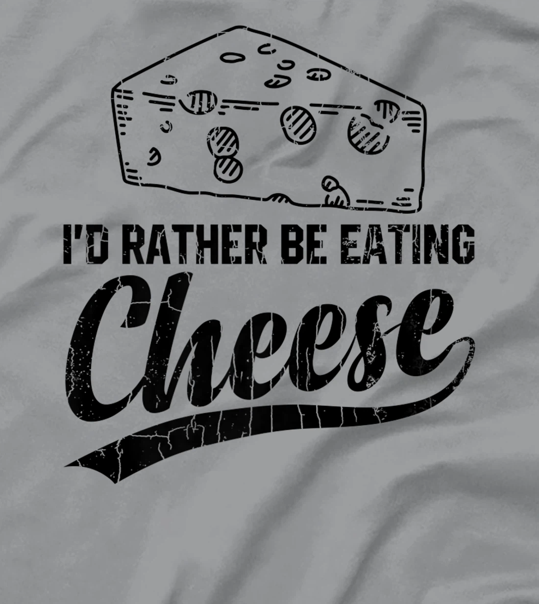 Womens I'd Rather Be Eating Cheese Funny Food Lover Eater Graphic T-Shirt, Kid T-Shirt and Women T-Shirt