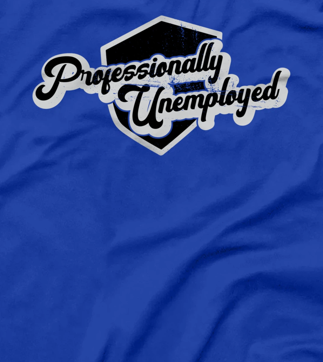 Professionally unemployed I pension T-Shirt