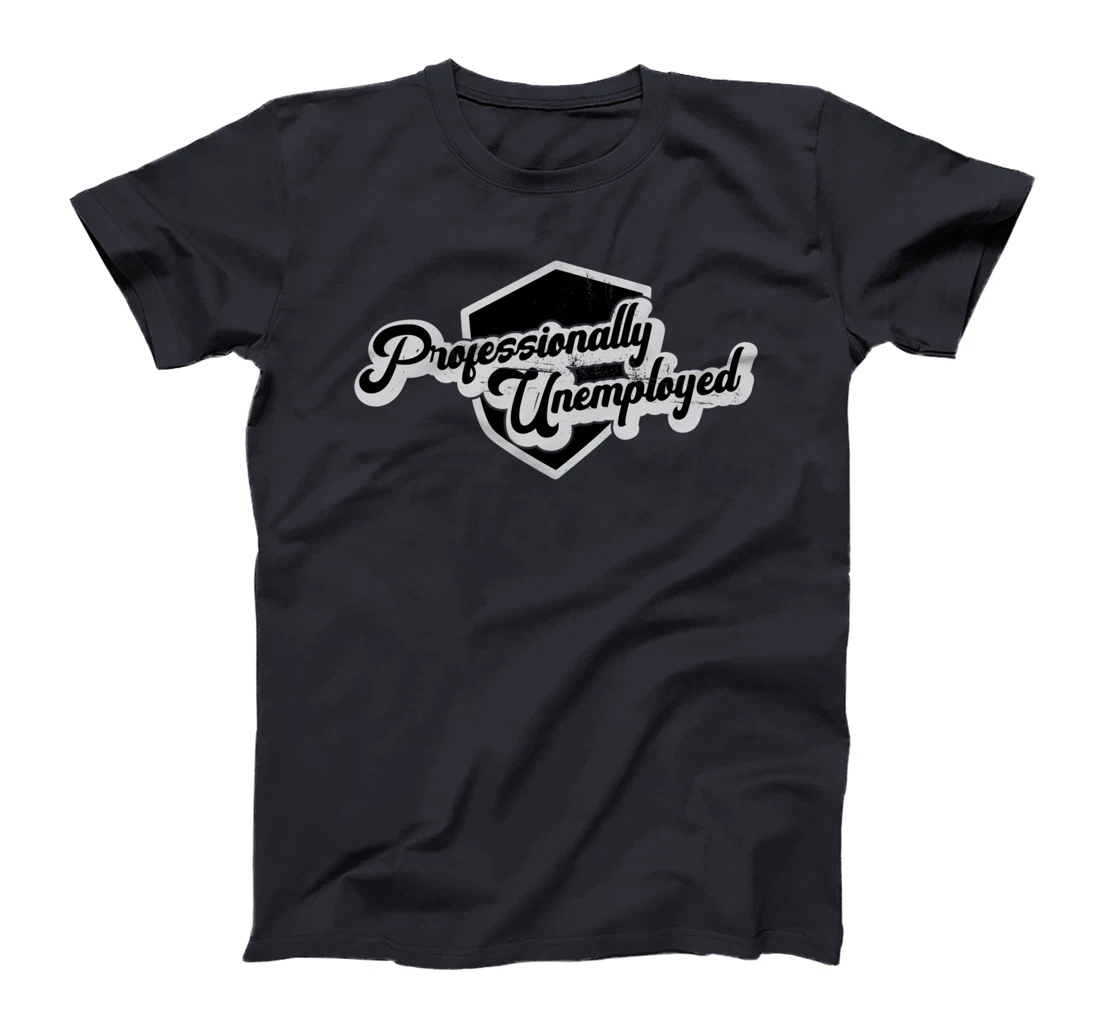 Professionally unemployed I pension T-Shirt
