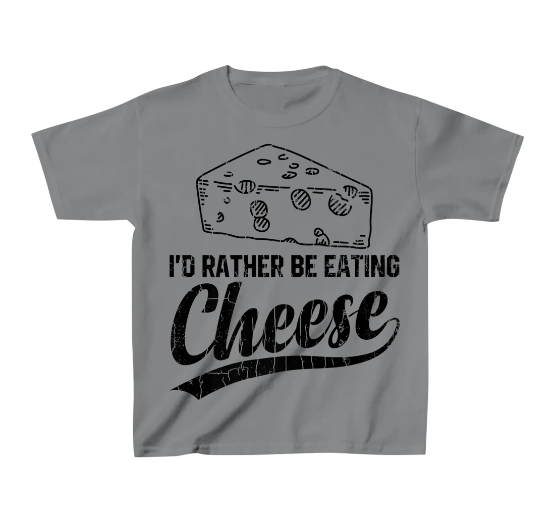 Womens I'd Rather Be Eating Cheese Funny Food Lover Eater Graphic T-Shirt, Kid T-Shirt and Women T-Shirt