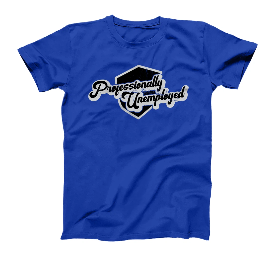 Professionally unemployed I pension T-Shirt
