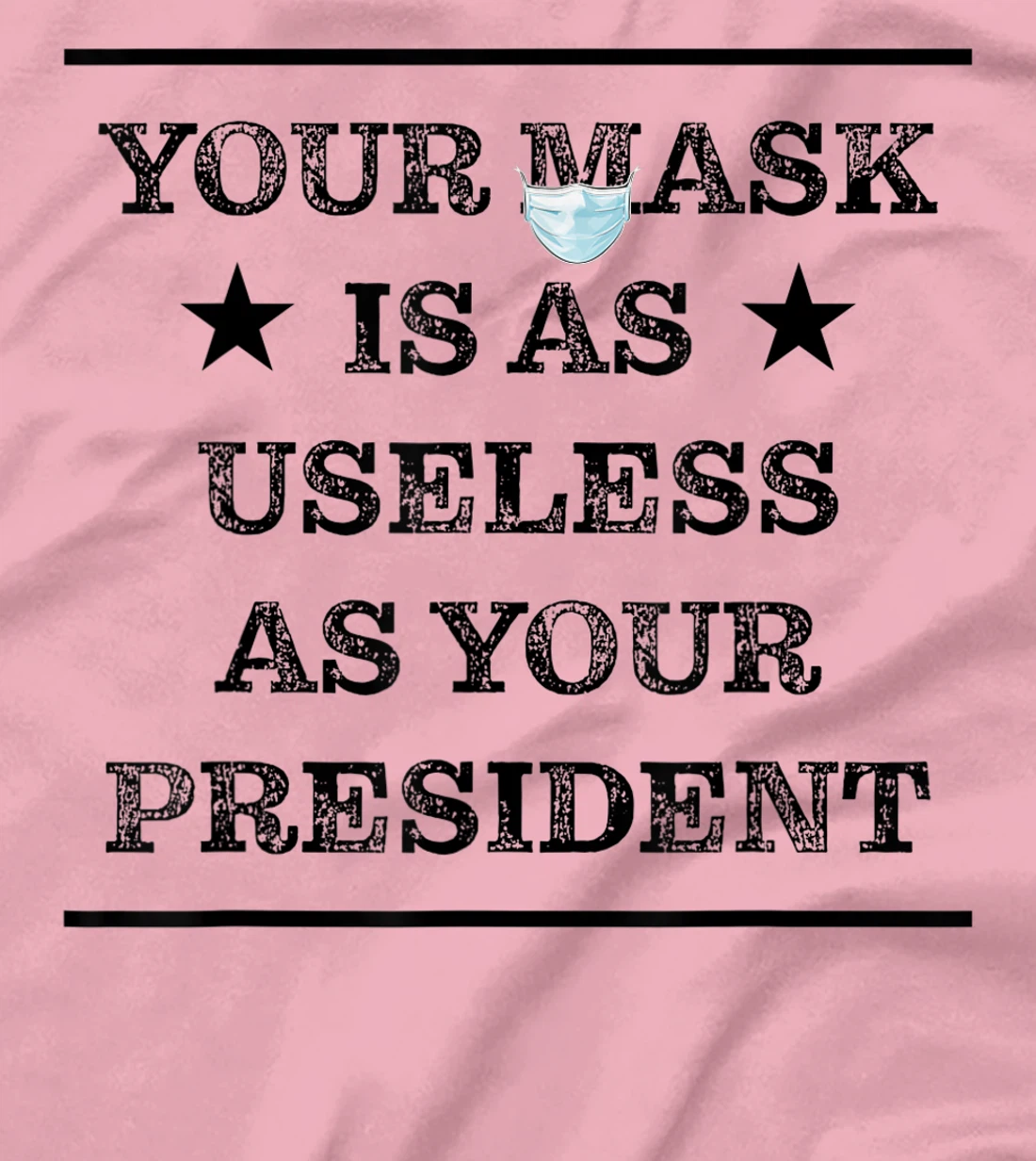 Womens Mask is as useless and your president T-Shirt, Women T-Shirt