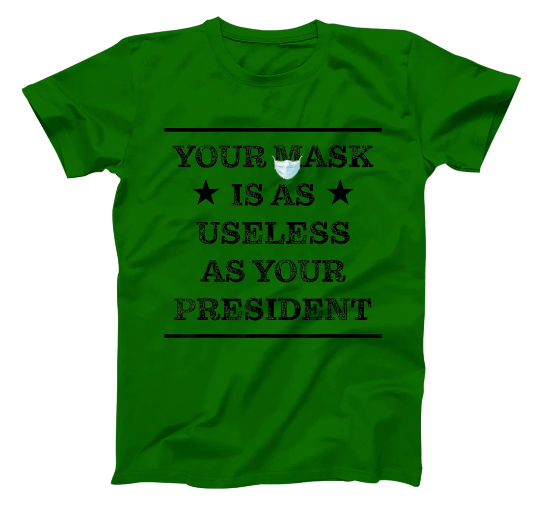 Womens Mask is as useless and your president T-Shirt, Women T-Shirt