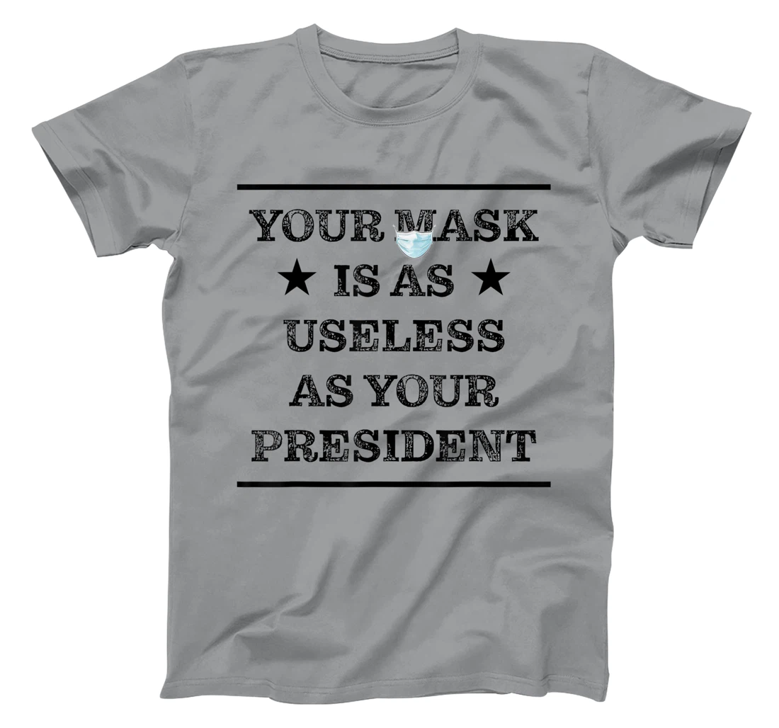 Womens Mask is as useless and your president T-Shirt, Women T-Shirt