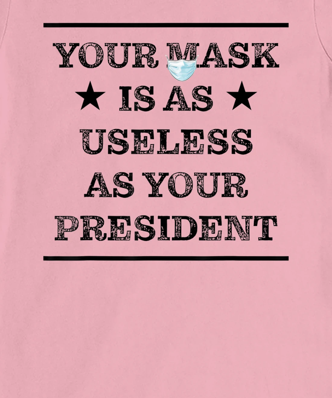 Womens Mask is as useless and your president T-Shirt, Women T-Shirt