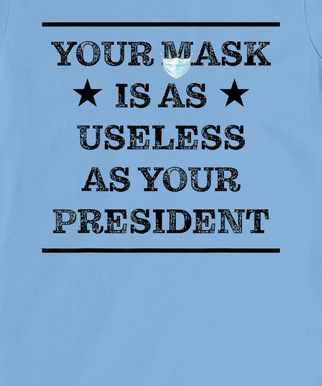 Womens Mask is as useless and your president T-Shirt, Women T-Shirt