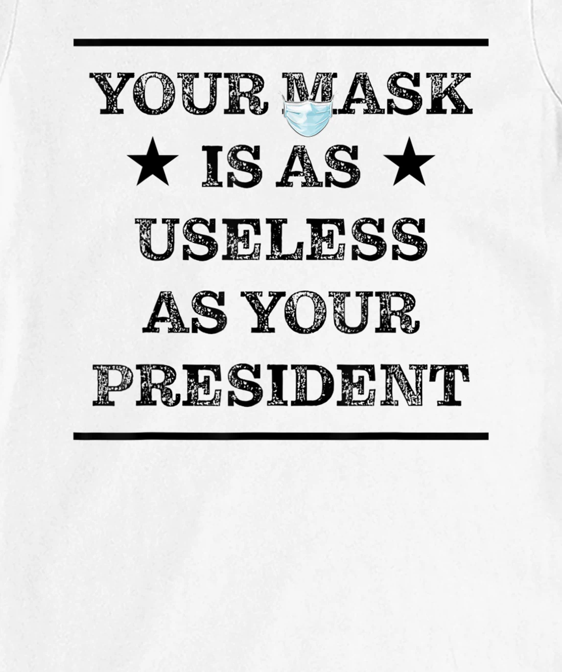 Womens Mask is as useless and your president T-Shirt, Women T-Shirt