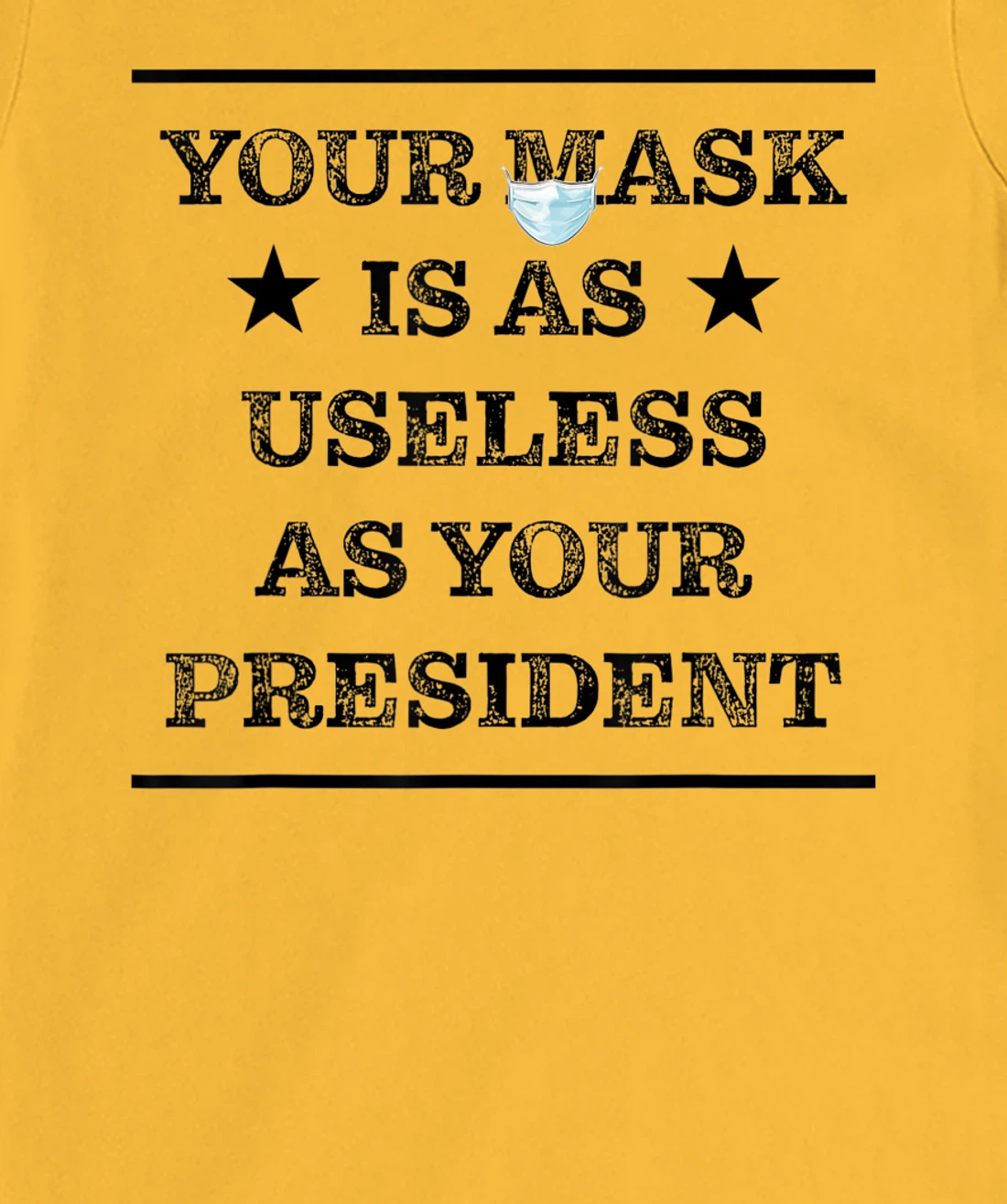 Womens Mask is as useless and your president T-Shirt, Women T-Shirt