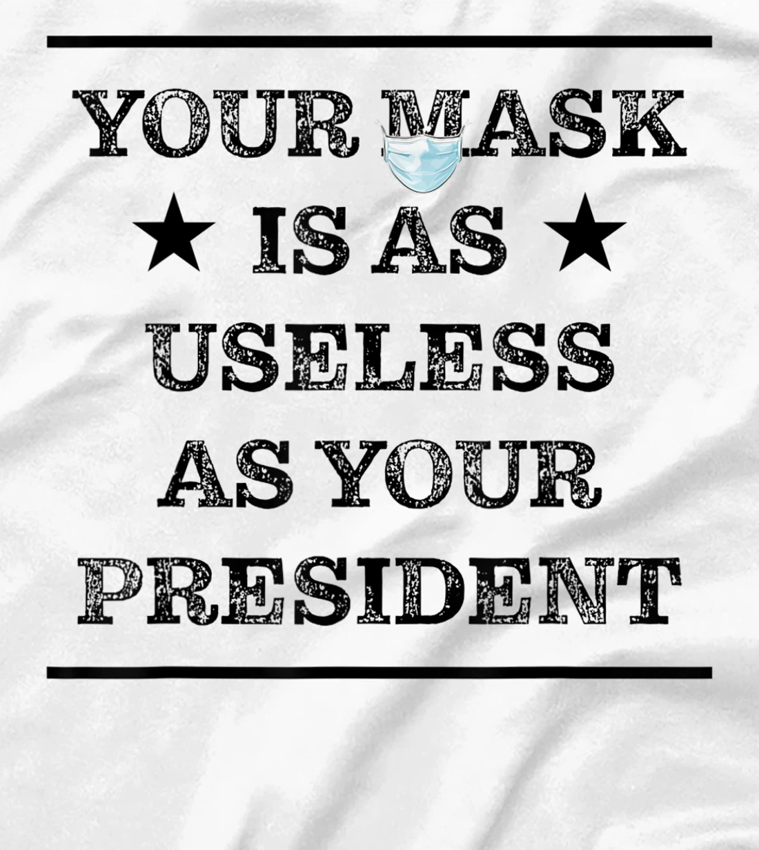 Womens Mask is as useless and your president T-Shirt, Women T-Shirt