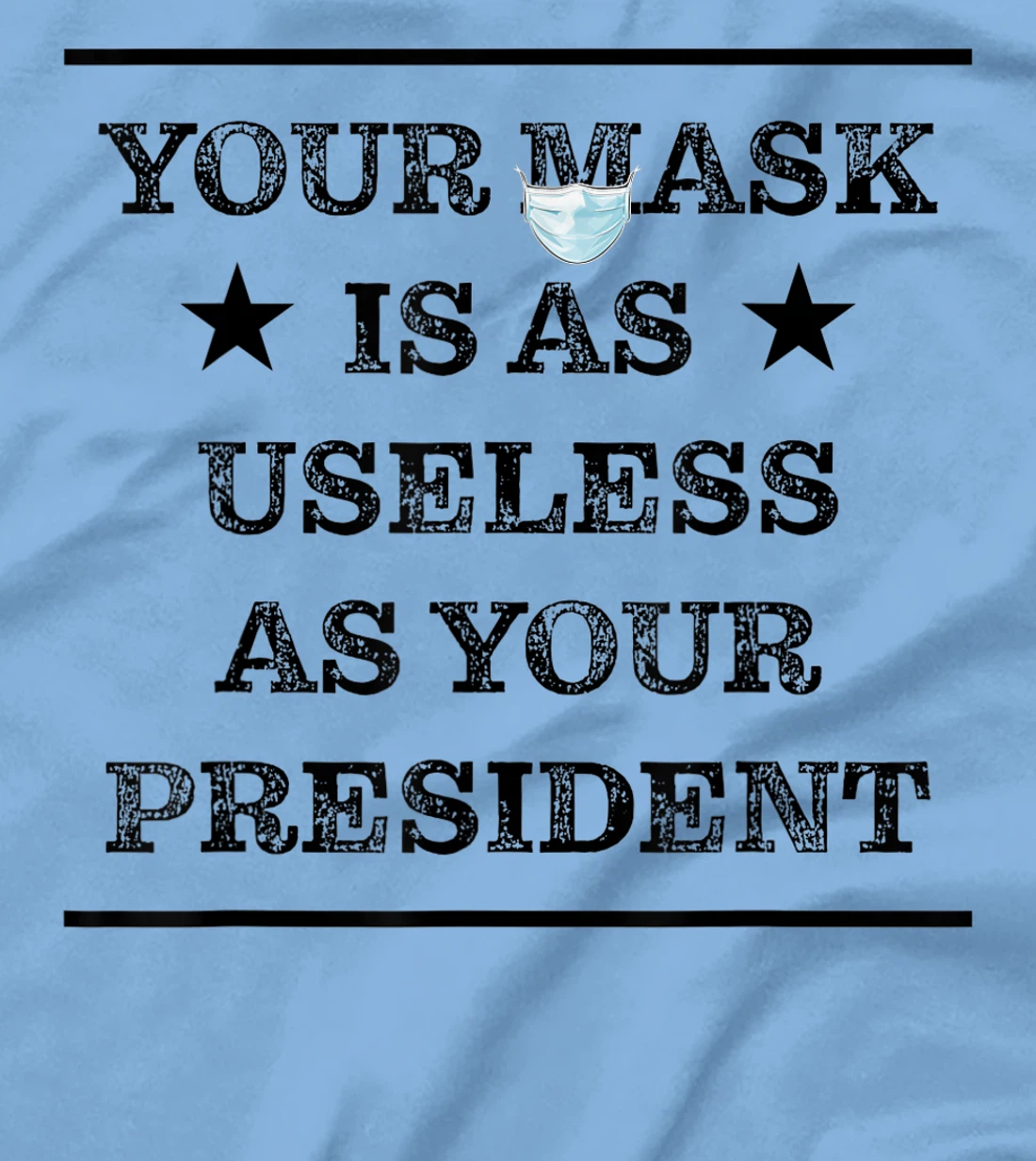 Womens Mask is as useless and your president T-Shirt, Women T-Shirt