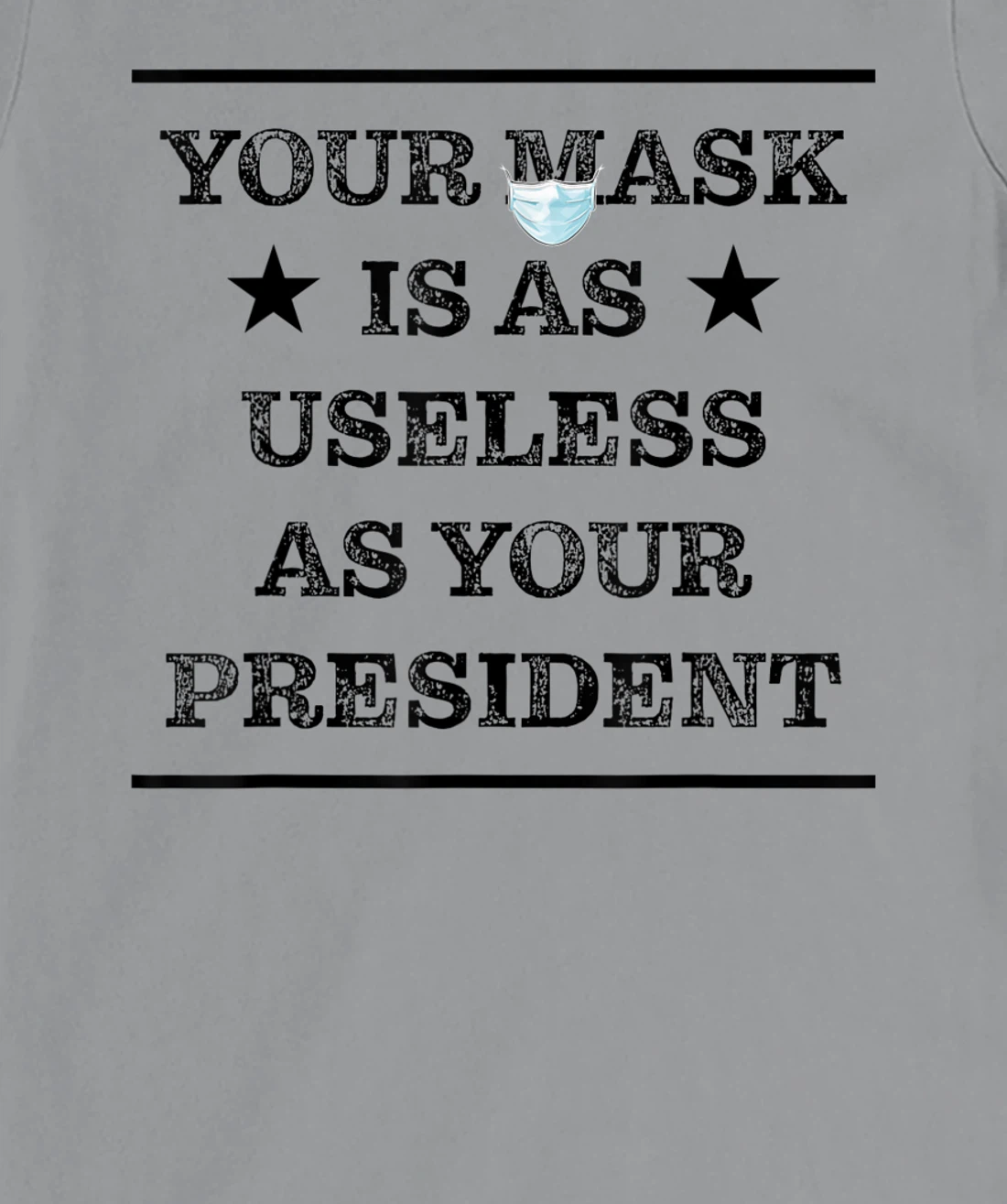 Womens Mask is as useless and your president T-Shirt, Women T-Shirt