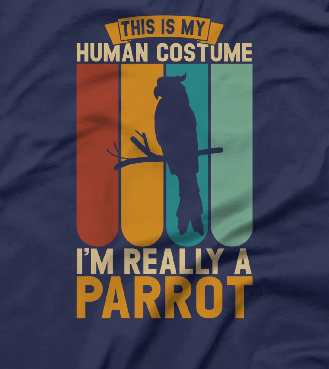 This is my human costume i'm really a parrot T-Shirt
