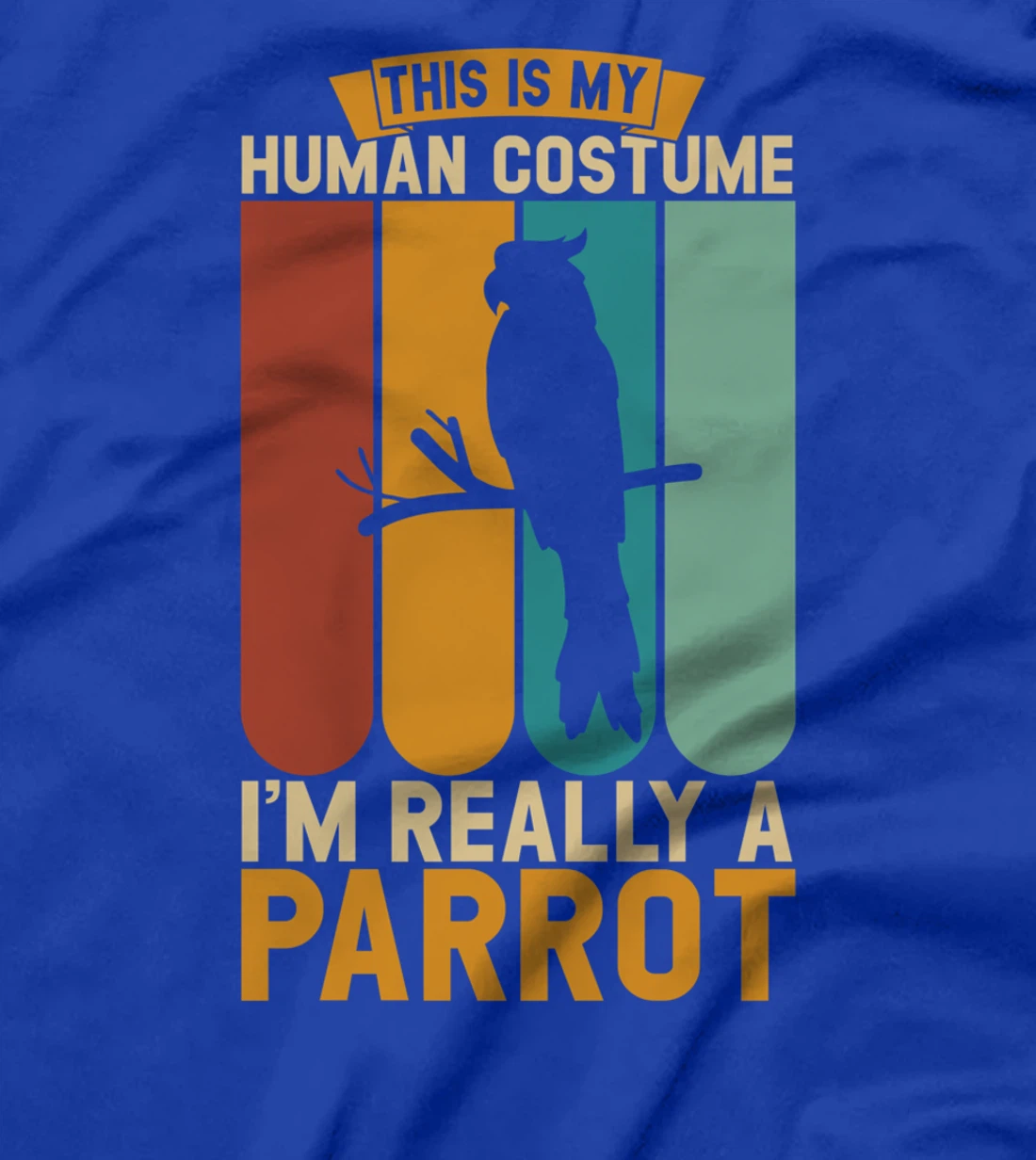 This is my human costume i'm really a parrot T-Shirt