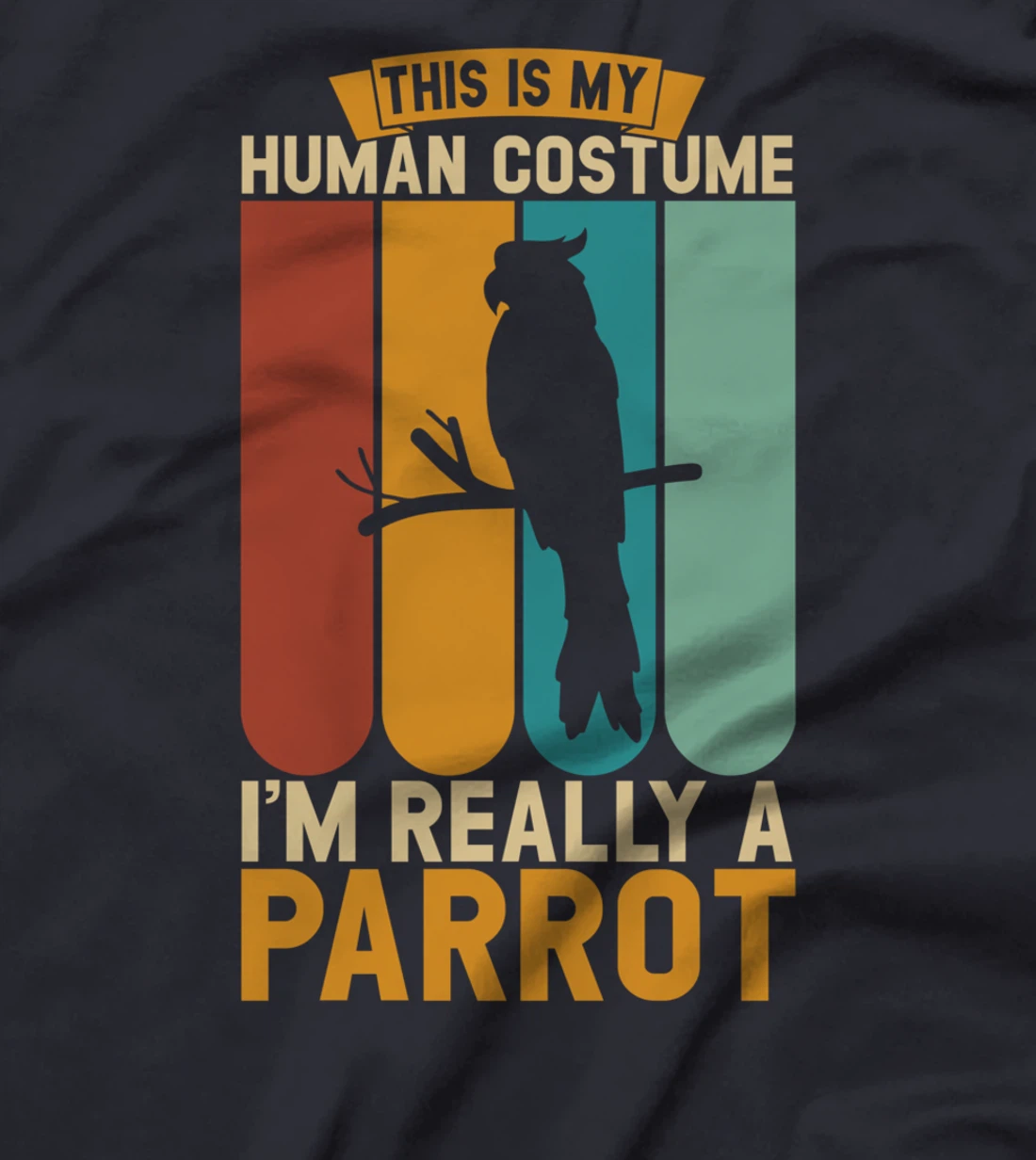 This is my human costume i'm really a parrot T-Shirt