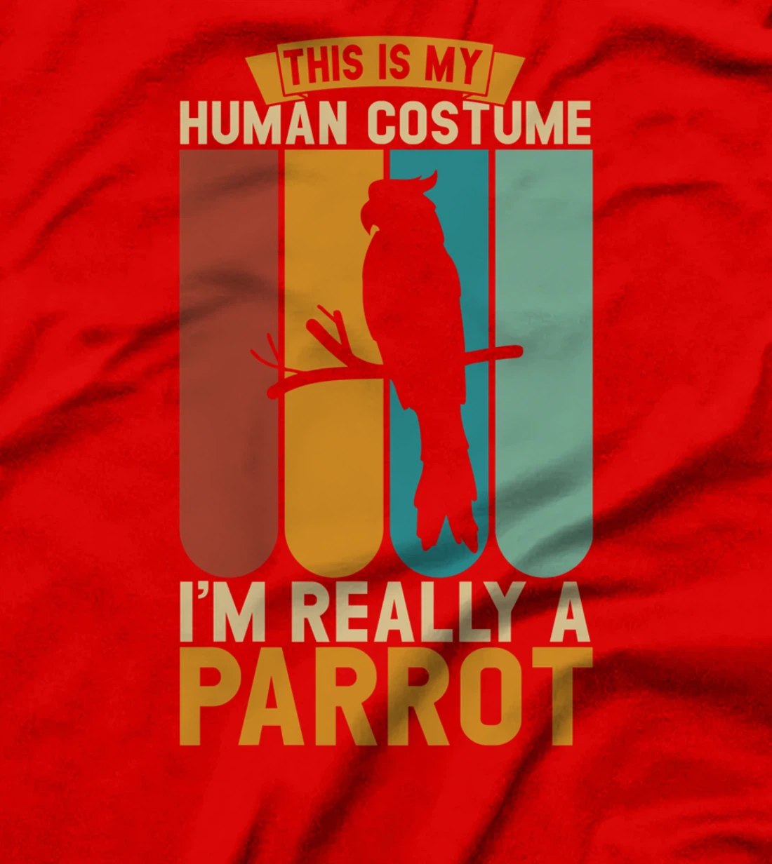 This is my human costume i'm really a parrot T-Shirt