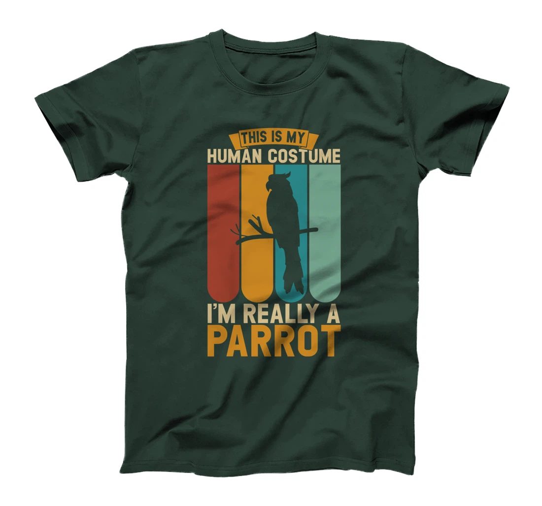 This is my human costume i'm really a parrot T-Shirt