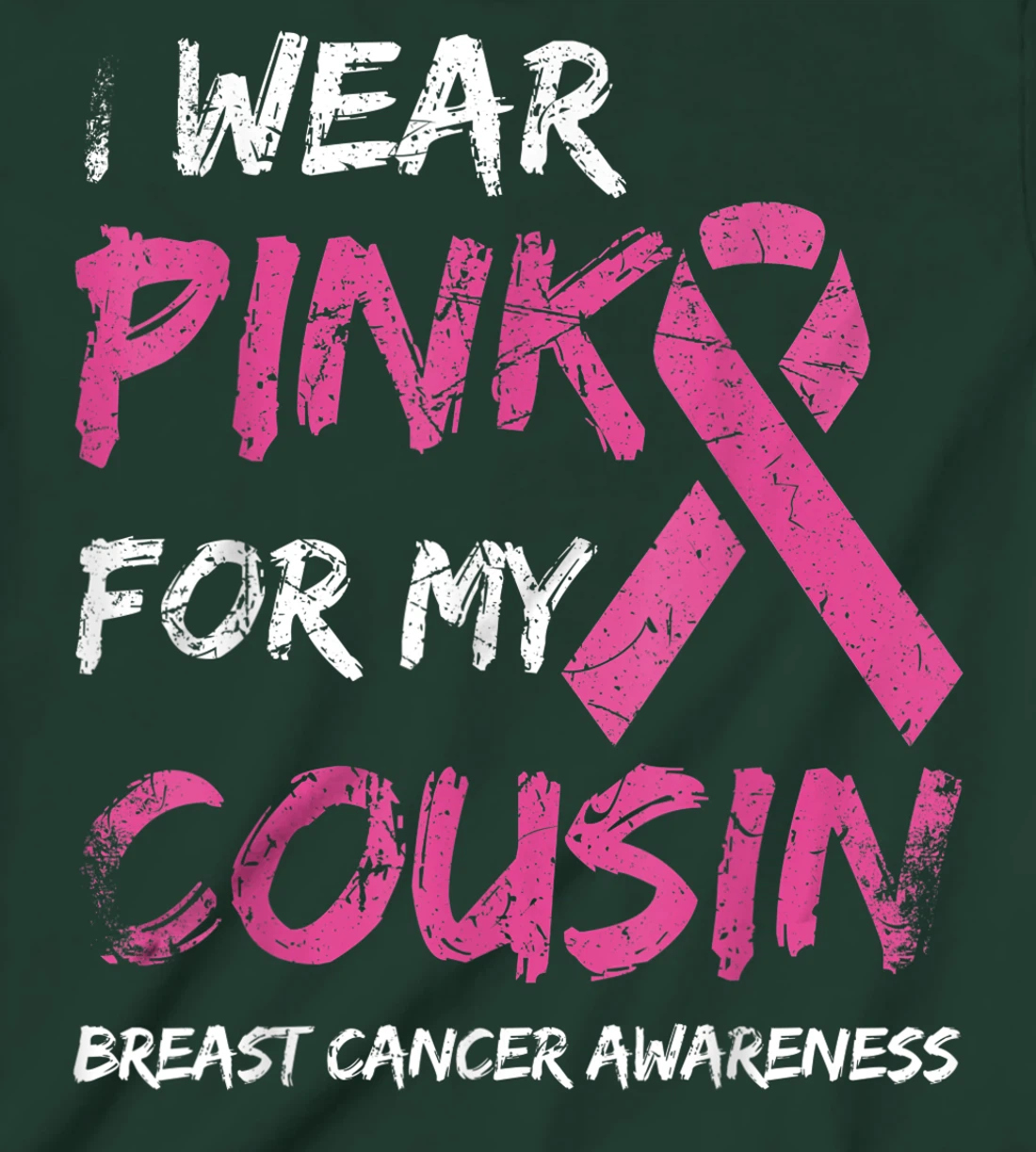 I Wear Pink For My Cousin Breast Cancer Awareness Ribbon T-Shirt, Kid T-Shirt and Women T-Shirt