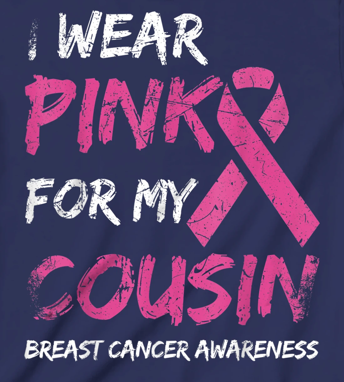 I Wear Pink For My Cousin Breast Cancer Awareness Ribbon T-Shirt, Kid T-Shirt and Women T-Shirt