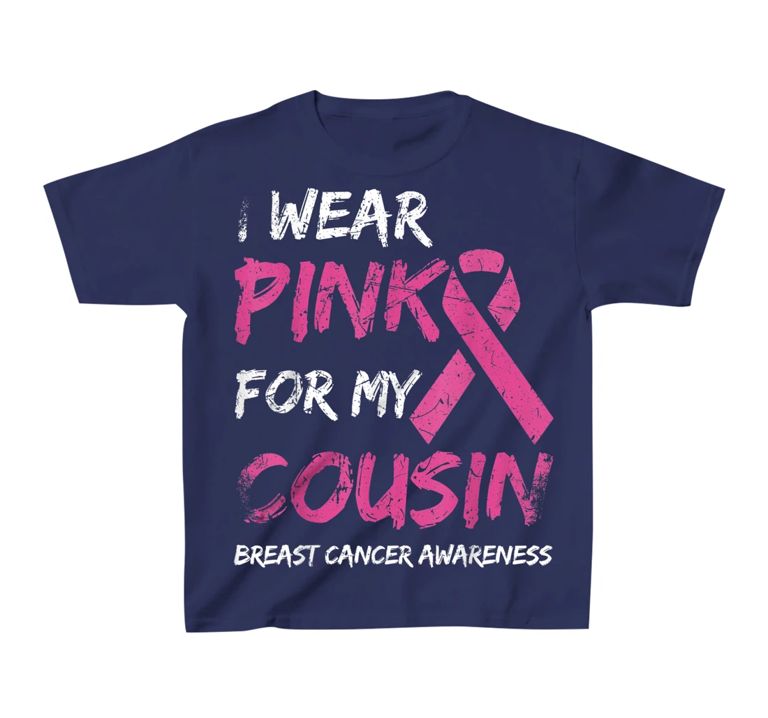 I Wear Pink For My Cousin Breast Cancer Awareness Ribbon T-Shirt, Kid T-Shirt and Women T-Shirt