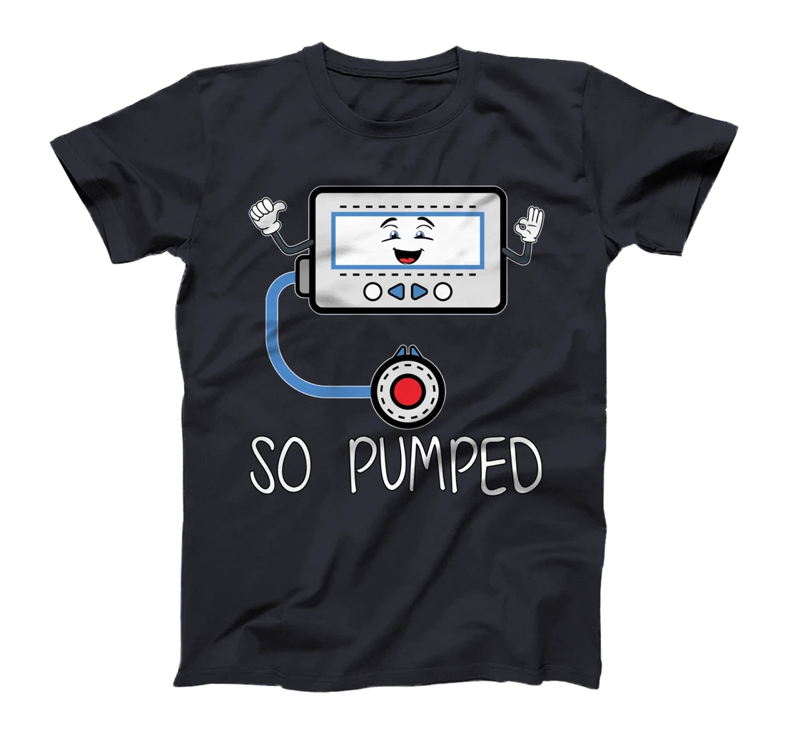 So Pumped I Insulin Pump Diabetic Funny Type One Diabetes T-Shirt
