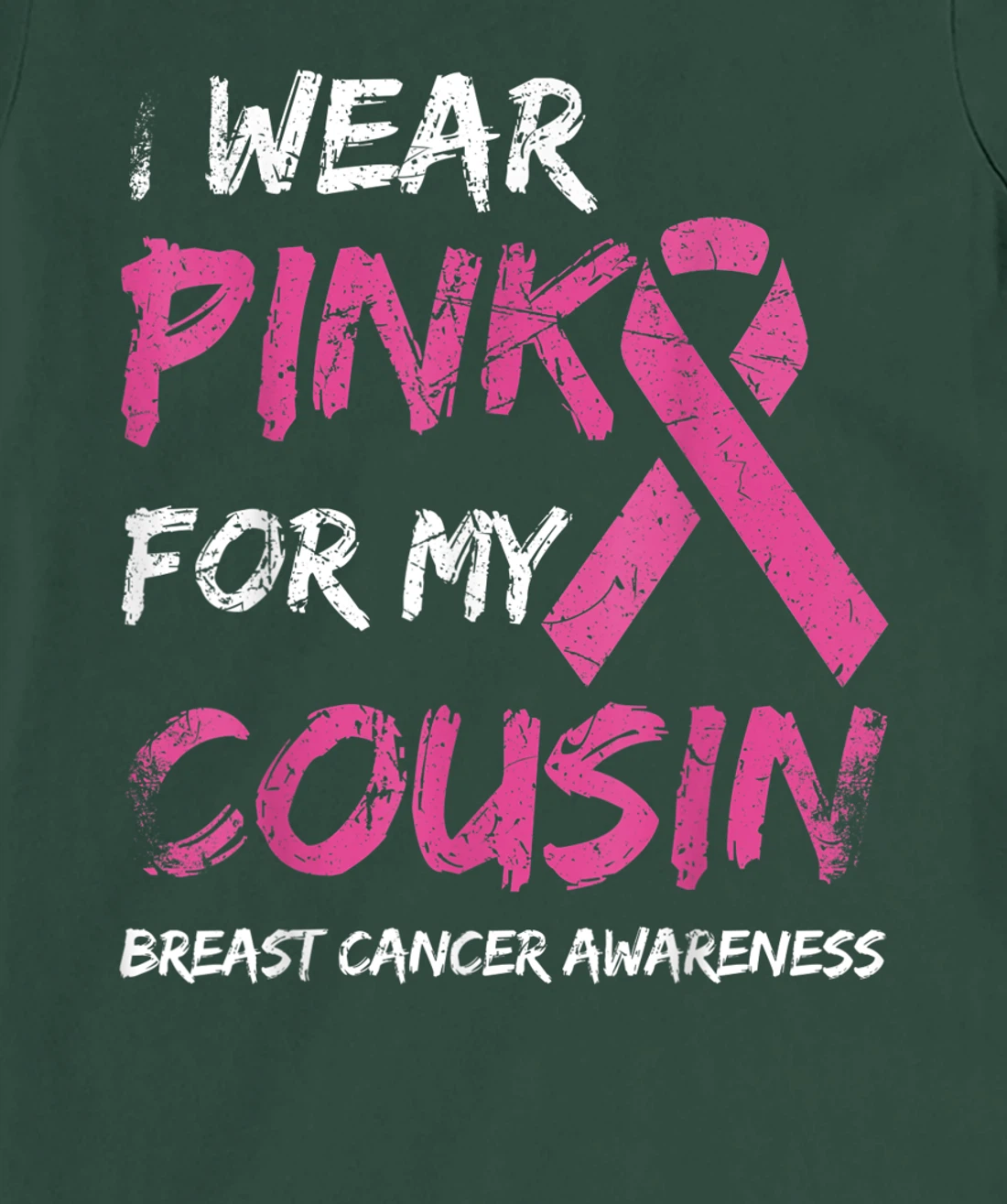 I Wear Pink For My Cousin Breast Cancer Awareness Ribbon T-Shirt, Kid T-Shirt and Women T-Shirt