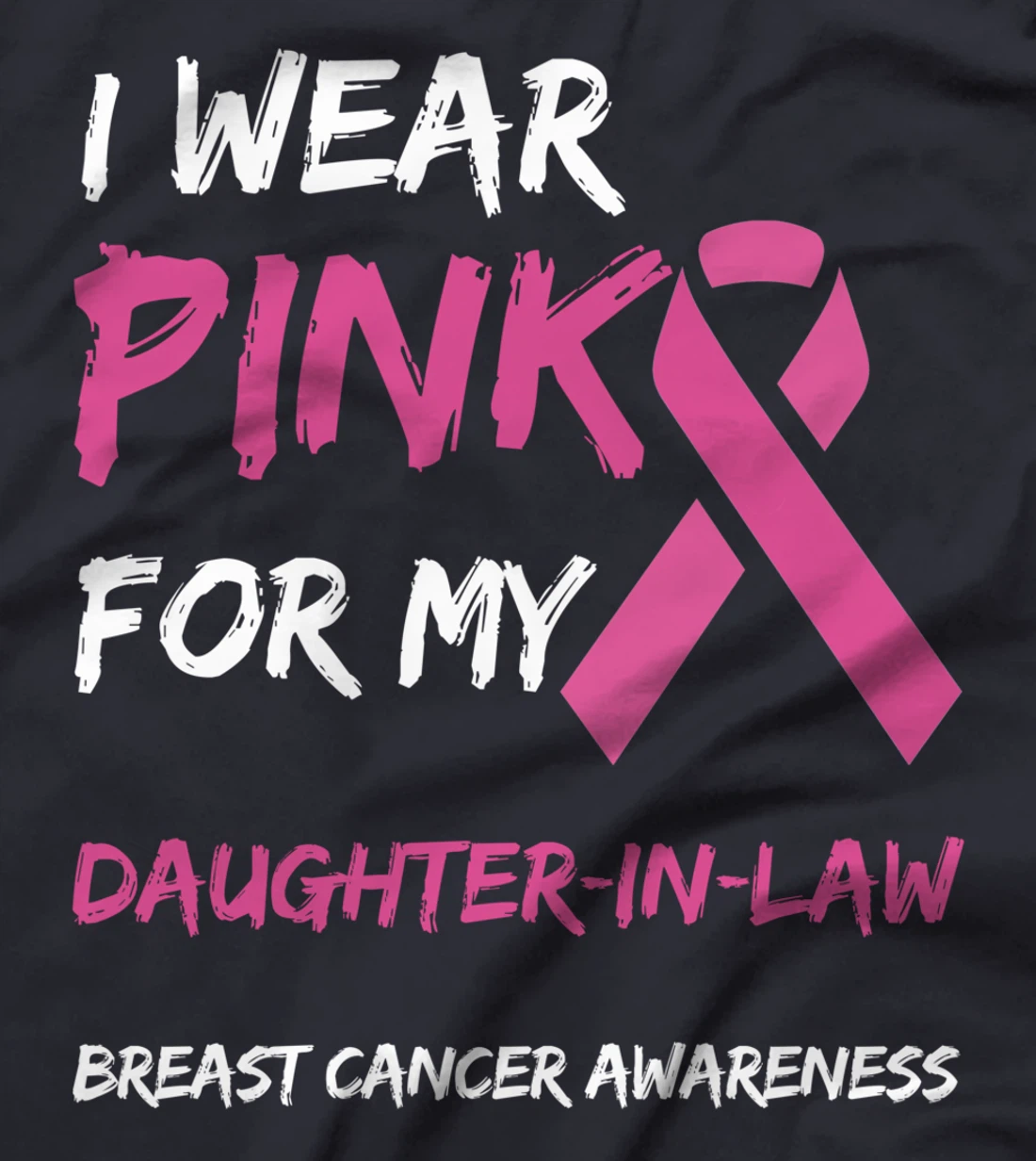 I Wear Pink For My Daughter-In-Law Breast Cancer Awareness T-Shirt